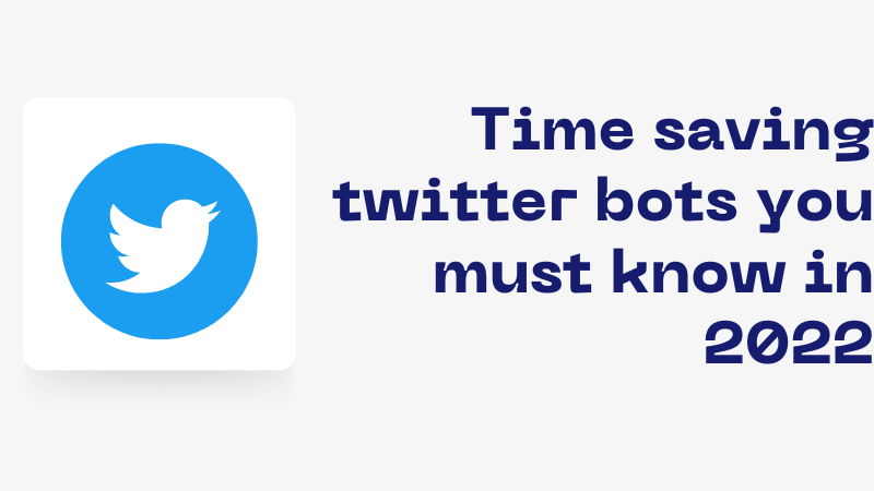 Time saving twitter bots you must know in 2022