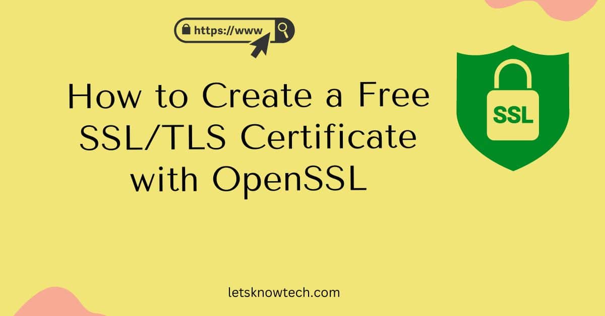 How to Create a Free SSL/TLS Certificate with OpenSSL
